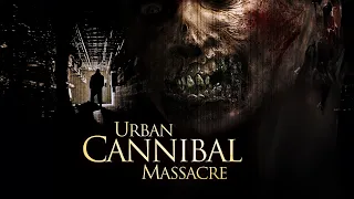 Urban Cannibal Massacre | Official Trailer | Summer Hill Entertainment