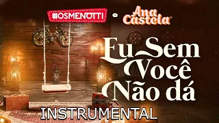 César Menotti & Fabiano, Ana Castela - Eu Sem Você Não Dá (Instrumental)
