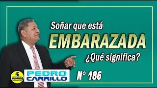 N° 186 "SOÑAR QUE ESTÁ EMBARAZADA ¿QUÉ SIGNIFICARÁ?" Pastor Pedro Carrillo