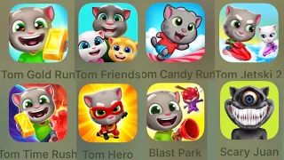 Tom Gold Run,Tom Friends,Tom Candy Run,Tom Jetski 2,Tom Time Rush,Tom Hero,Tom Blast Park,Scary Juan