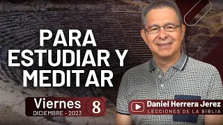 DANIEL HERRERA | LECCIÓN ESCUELA SABÁTICA | DICIEMBRE 8-2023