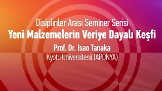 Yeni Malzemelerin Veriye Dayalı Keşfi | Isao Tanaka