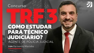 CONCURSO TRF 3: COMO ESTUDAR PARA TÉCNICO JUDICIÁRIO - AGENTE DE POLÍCIA JUDICIAL (Fernando Marinha)