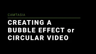 How to Create a Bubble Effect or Circular Video in Camtasia 2020