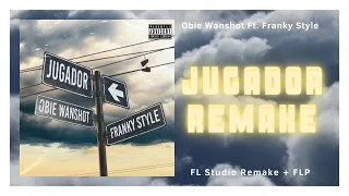 Obie WanShot Ft. Franky Style - JUGADOR | FL Studio Remake + FREE FLP