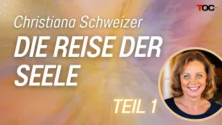 Die Reise der Seele - Christiana Schweizer TEIL 1