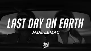 Jade LeMac - Last Day on Earth (Lyrics)