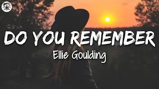 Ellie Goulding - Do You Remember (Lyrics)