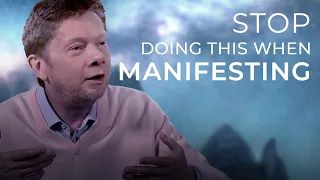 Our One Mistake While Manifesting | Eckhart Tolle on Manifesting Abundance