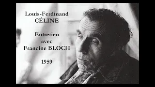 Louis-Ferdinand CÉLINE : Entretien avec Francine BLOCH (1959)