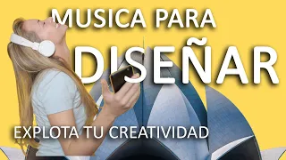 MUSICA PARA DISEÑAR | EXPLOTÁ TU CREATIVIDAD| trabajar en flow