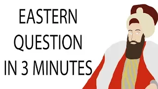 Eastern Question | 3 Minute History