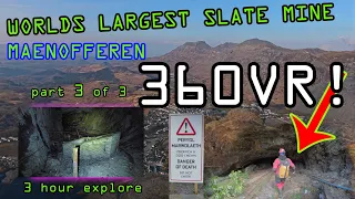 360VR PT3 OF 3 Worlds Largest Slate Mine MAENOFFEREN