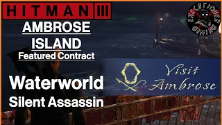 Hitman 3: Ambrose Island - Featured Contract - Waterworld - Silent Assassin