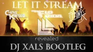 Florida Vs. Chris Kaeser & D-fun'K - Let it Stream (DJ Xals Bootleg)