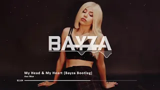 Ava Max - My Head & My Heart (Bayza Remix)