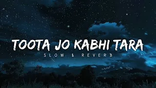 Toota jo kabhi tara slowed and reverb | Atif Aslam 🥀✨