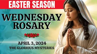 Rosary Wednesday 🌹 Glorious Mysteries 🌹 April 3, 2024 🌹 Let us pray the Holy Rosary