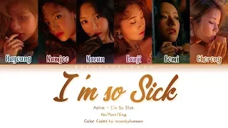 Apink(에이핑크) _ I'm so sick(1도 없어) ( Color Coded Lyrics/ Han/Rom/Eng)