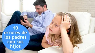 10 errores de los padres con la educación de los hijos