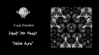 Inhalt Der Nacht - Deine Aura [SEELEN003 | Seelen Records | Premiere]
