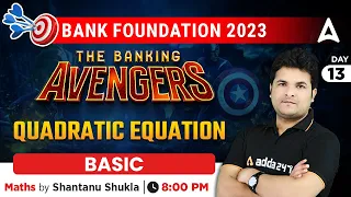 THE BANKING AVENGERS: 2023 Bank Exams | Maths | Quadratic Equation basic | by Shantanu Shukla