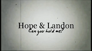 Hope & Landon | Can you hold me? #2