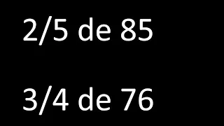 fraccion de un numero 2/5 de 85 , 3/4 de 76 , ejemplos resueltos