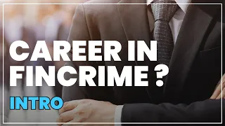 AML & Financial Crime Compliance Careers: Introduction To A Fulfilling Career P.1