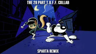 The 28 Part T.U.F.F. Collab - Sparta Remix