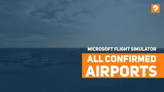Microsoft Flight Simulator - ALL CONFIRMED HAND-CRAFTED AIRPORTS