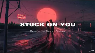 Stuck on You - Eastside Band Cover (Lyrics)