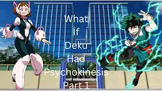 What if Deku Had Psychokinesis Part 1