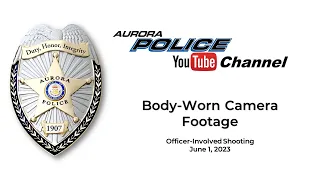 Body-Camera Footage - Officer-Involved Shooting on June 1, 2023