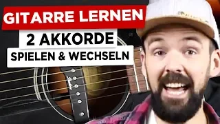 Gitarre lernen - 2 Akkorde spielen und wechseln lernen + ein einfacher Song