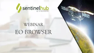 Sentinel Hub Webinar: EO Browser