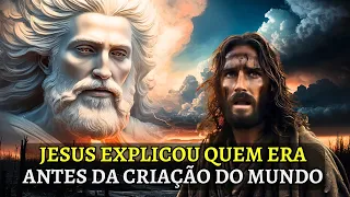 Antes da Criação do Mundo, o Que Aconteceu? JESUS tem uma Explicação para Você