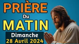 🙏PUISSANTE  PRIERE du MATIN Dimanche 28 Avril 2024 avec Évangile du Jour et Psaume de force