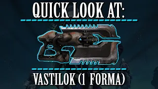 Warframe - Quick Look At: Vastilok (1 Forma)