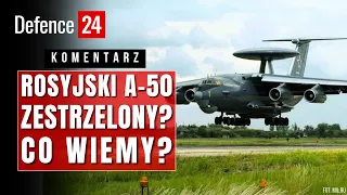 Rosyjski AWACS Beriew A-50 zestrzelony? | Co wiemy? #komentarz Defence24