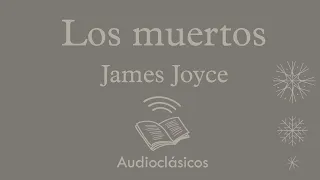 Los muertos – James Joyce (Audiolibro)