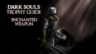 Dark Souls - Enchanted Weapon Trophy / Achievement Guide