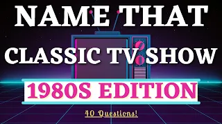 How Well Do You Remember These Shows From the 80s? Trivia Challenge - 40 Questions!