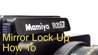 Mirror Lock Up on a Mamiya RZ67: How To