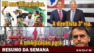 BR nas Olimpíadas. A direitista 3ª via. A mobilização para 18/8 - Resumo da Semana nº 61 - 08/08/21