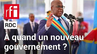 RDC : pourquoi n'y a-t-il toujours pas de gouvernement ? • RFI