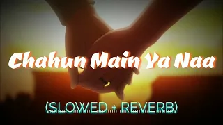 Chahun Main Ya Na || Slowed+Reverb || Aashiqui 2 || Arijit Singh || Lofi || @audiophile-lofi-records