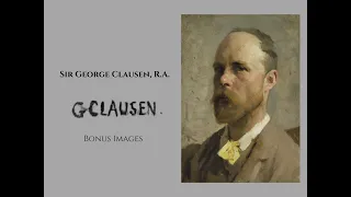 Sir George Clausen, Painter of the Land and People