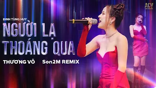 NGƯỜI LẠ THOÁNG QUA THƯƠNG VÕ REMIX - Bản Live "CỰC CHẤT" Tại SIÊU VŨ TRƯỜNG MDM Hải Phòng