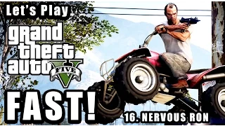 Let's Play GTA 5 FAST! - Part 16 Nervous Ron Guide (4K with VisualV Ultra Realistic Graphics Mod)